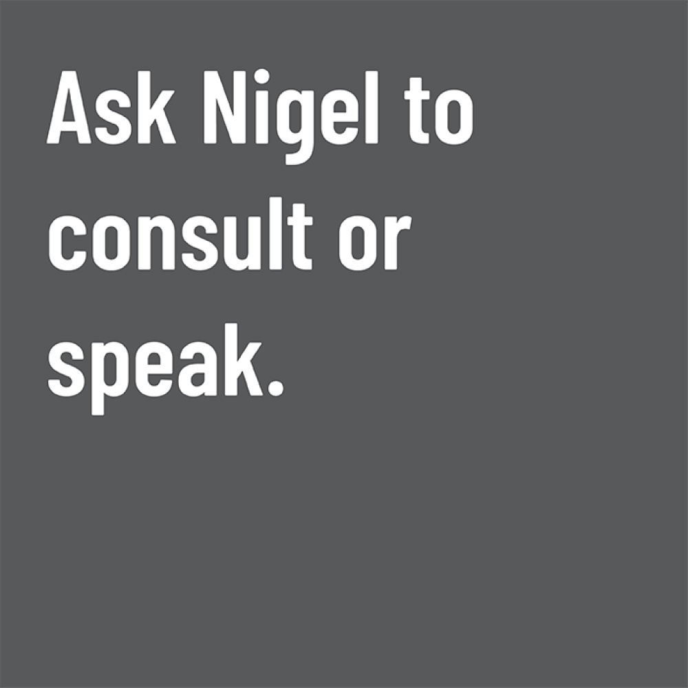 Ask Nigel to consult or speak.